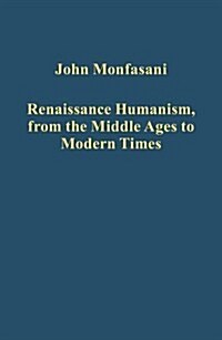 Renaissance Humanism, from the Middle Ages to Modern Times (Hardcover)