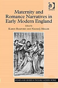 Maternity and Romance Narratives in Early Modern England (Hardcover)