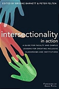 Intersectionality in Action: A Guide for Faculty and Campus Leaders for Creating Inclusive Classrooms and Institutions (Hardcover)