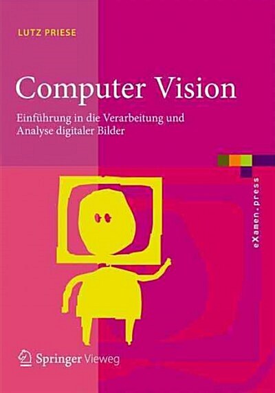 Computer Vision: Einf?rung in Die Verarbeitung Und Analyse Digitaler Bilder (Paperback, 1. Aufl. 2015)