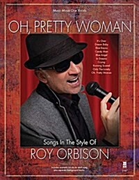 Oh Pretty Woman - Songs in the Style of Roy Orbison (Hardcover)