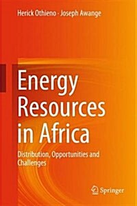 Energy Resources in Africa: Distribution, Opportunities and Challenges (Hardcover, 2016)