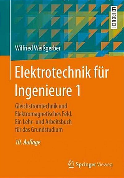 Elektrotechnik Fur Ingenieure 1: Gleichstromtechnik Und Elektromagnetisches Feld. Ein Lehr- Und Arbeitsbuch Fur Das Grundstudium (Paperback, 10, 10., Durchges.)