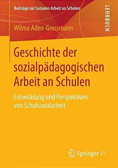 Geschichte Der Sozialp?agogischen Arbeit an Schulen: Entwicklung Und Perspektiven Von Schulsozialarbeit (Paperback, 1. Aufl. 2016)