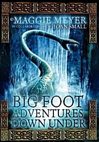 Big Foot Adventures Down Under: Book One in the Series Spirits Alive (Hardcover)