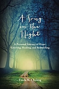 A Song in the Night: A Personal Journey of Hope: Grieving, Healing and Rebuilding (Paperback)