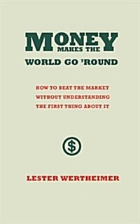 Money Makes the World Go Round (Paperback)