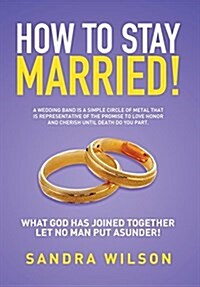 How to Stay Married!: Gold Wedding Bands His/Her (Hardcover)