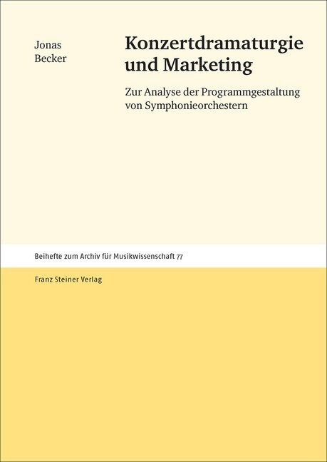 Konzertdramaturgie Und Marketing: Zur Analyse Der Programmgestaltung Von Symphonieorchestern (Hardcover)