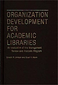 Organization Development for Academic Libraries: An Evaluation of the Management Review and Analysis Program (Hardcover)
