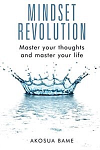 Mindset Revolution: Master Your Thoughts and Master Your Life (Paperback)