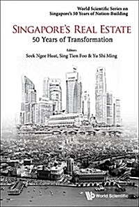 Singapores Real Estate: 50 Years of Transformation (Paperback)