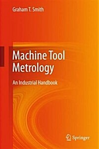 Machine Tool Metrology: An Industrial Handbook (Hardcover, 2016)