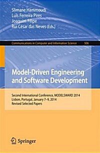 Model-Driven Engineering and Software Development: Second International Conference, Modelsward 2014, Lisbon, Portugal, January 7-9, 2014, Revised Sele (Paperback, 2015)