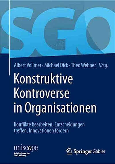 Konstruktive Kontroverse in Organisationen: Konflikte Bearbeiten, Entscheidungen Treffen, Innovationen F?dern (Hardcover, 1. Aufl. 2015)