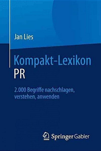 Kompakt-Lexikon PR: 2.000 Begriffe Nachschlagen, Verstehen, Anwenden (Paperback, 1. Aufl. 2016)