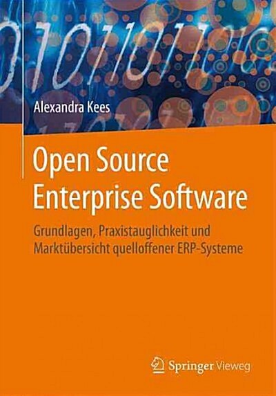 Open Source Enterprise Software: Grundlagen, Praxistauglichkeit Und Marktubersicht Quelloffener Erp-Systeme (Paperback, 1. Aufl. 2015)