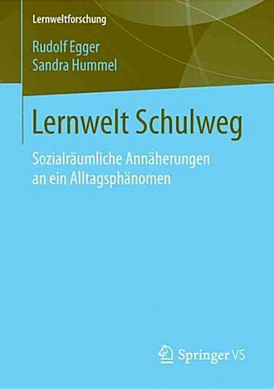 Lernwelt Schulweg: Sozialr?mliche Ann?erungen an Ein Alltagsph?omen (Paperback, 1. Aufl. 2016)