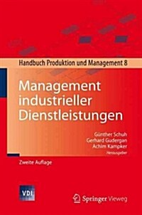 Management Industrieller Dienstleistungen: Handbuch Produktion Und Management 8 (Hardcover, 2, 2. Aufl. 2016)