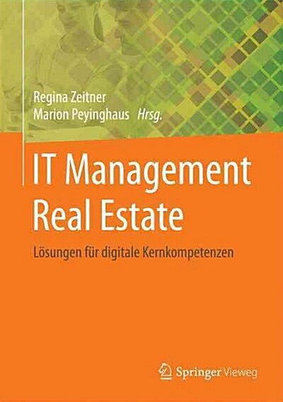 It-Management Real Estate: L?ungen F? Digitale Kernkompetenzen (Hardcover, 1. Aufl. 2015)