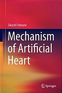 Mechanism of Artificial Heart (Hardcover, 2016)