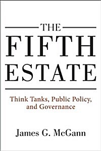 The Fifth Estate: Think Tanks, Public Policy, and Governance (Hardcover)