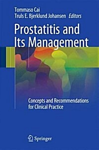 Prostatitis and Its Management: Concepts and Recommendations for Clinical Practice (Hardcover, 2016)