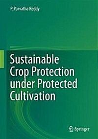 Sustainable Crop Protection Under Protected Cultivation (Hardcover)