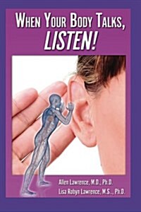 When Your Body Talks, Listen! (Paperback)