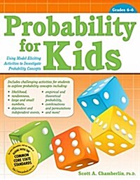 Probability for Kids: Using Model-Eliciting Activities to Investigate Probability Concepts (Grades 4-6) (Paperback)
