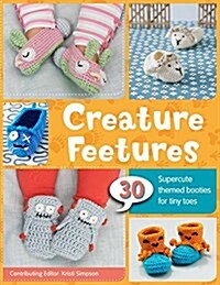 Creature Feetures: 30 Crochet Patterns for Baby Booties (Paperback)