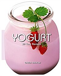 Yogurt: 50 Easy Recipes (Hardcover)