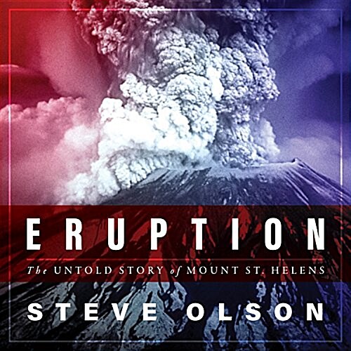 Eruption: The Untold Story of Mount St. Helens (Audio CD)
