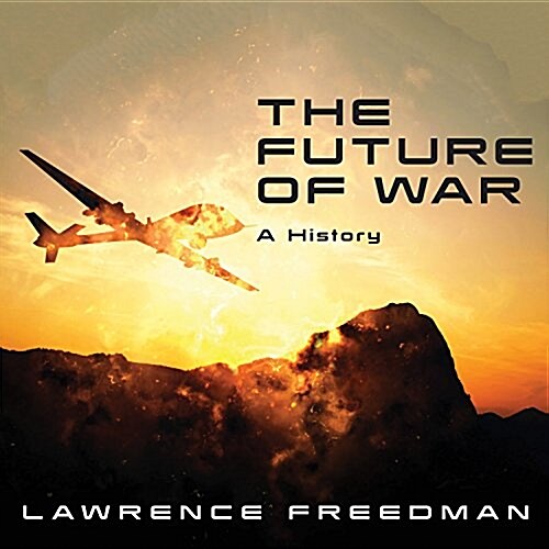 The Future of War: A History (Audio CD)