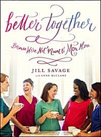 Better Together: Because Youre Not Meant to Mom Alone (Paperback)