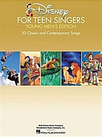 Disney for Teen Singers - Young Mens Edition: Classic and Contemporary Songs Especially Suitable for Teens (Paperback)
