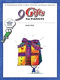 9 Gifts for Pianists: A Comprehensive Guide to Basic Technique and Musical Expression (Paperback)