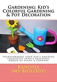 Gardening: Kids Colorful Gardening & Pot Decoration (Paperback)