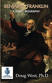 Benjamin Franklin - A Short Biography (Paperback)