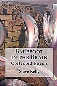 Barefoot in the Brain: Collected Poems (Paperback)