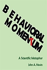 Behavioral Momentum: A Scientific Metaphor (Paperback)