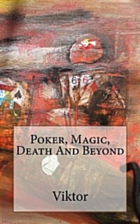 Poker, Magic, Death and Beyond (Paperback)