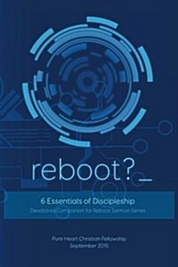 Reboot: Six Essentials for Discipleship (Paperback)