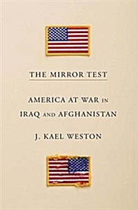 The Mirror Test: America at War in Iraq and Afghanistan (Hardcover, Deckle Edge)