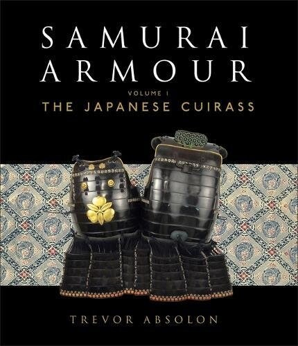 Samurai Armour : Volume I: The Japanese Cuirass (Hardcover)