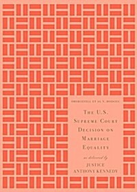 The U.S. Supreme Court Decision on Marriage Equality: As Delivered by Justice Anthony Kennedy (Hardcover, Gift)