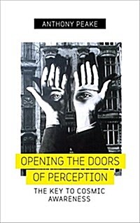 Opening The Doors of Perception : The Key to Cosmic Awareness (Paperback)