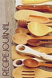 Recipe Journal: Retro & Rustic Wooden Spoons Cooking Journal, Lined and Numbered Blank Cookbook 6 X 9, 180 Pages (Paperback)