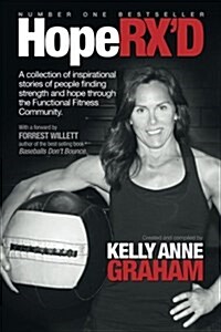 Hoperxd: A Collection of Inspirational Stories of People Finding Strength and Hope Through the Functional Fitness Community (Paperback)