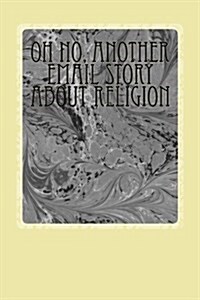 Oh No, Another Email Story About Religion (Paperback)